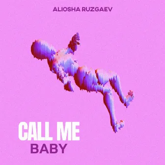 Call me Baby by Aliosha Ruzgaev