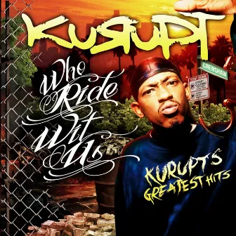 Who Ride Wit Us: Kurupt's Greatest Hits by Kurupt