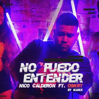 No Puedo Entender by Nico Calderon