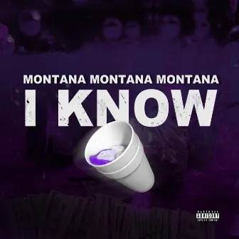 I Know by Montana Montana Montana