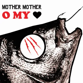 O My Heart by Mother Mother