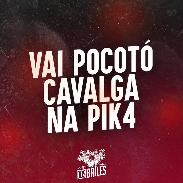 Vai Pocotó Cavalga na Pik4