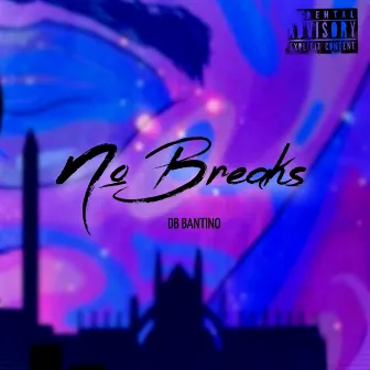 No Breaks by Db Bantino