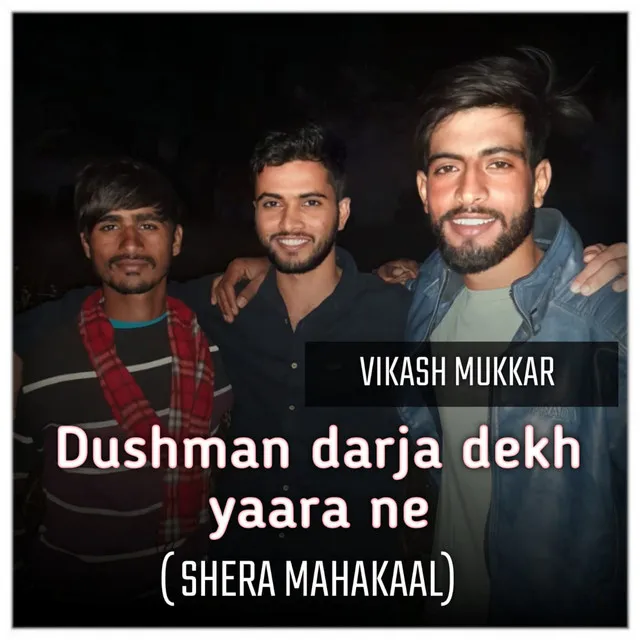 Dushman Darja Dekh Yaara Ne ( Shera Mahakal )