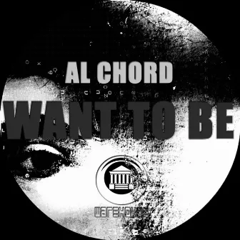 Want To Be by Al Chord