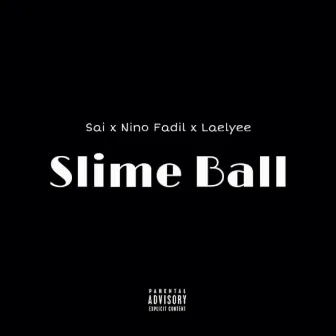 Slime Ball by Nino Fadil