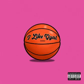 I Like Gyal by Weez