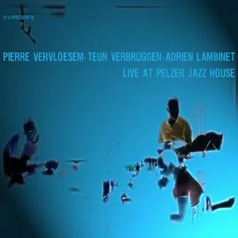 Live at Pelzer Jazz House by Teun Verbruggen