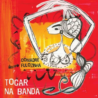 Tocar na Banda by Comadre Florzinha