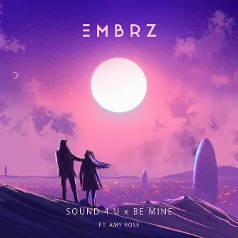 Sound 4 U X Be Mine by EMBRZ