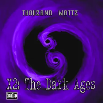 X2: The Dark Ages by Thouzand Wattz