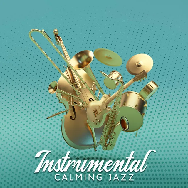 Instrumental Calming Jazz – Over 1 Hour Of Relaxation: Soothing Piano, Trumpet & Saxophone Grooves