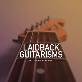 Laidback Guitarisms by Easy Listening Guitar