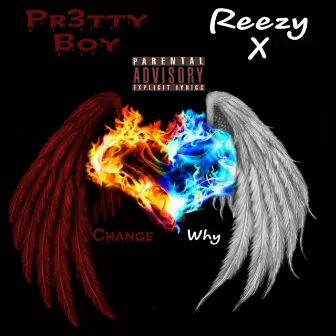 Change,Why? by Pr3tty Boy