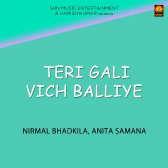 Teri Gali Vich Balliye by Nirmal Bhadkila