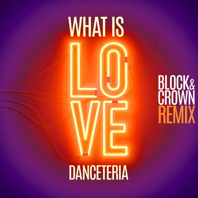 What Is Love (Block & Crown Edit)