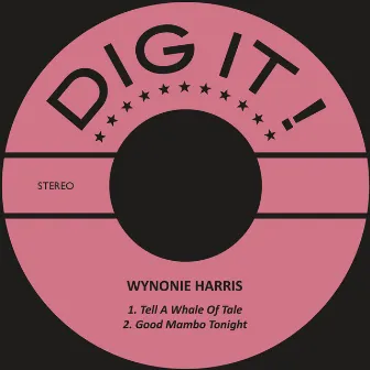 Tell a Whale of Tale / Good Mambo Tonight by Wynonie Harris