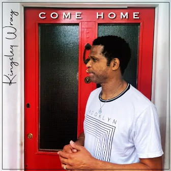 Come Home by Kingsley Wray