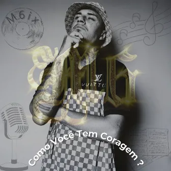 Como Você Tem Coragem? by M6ix