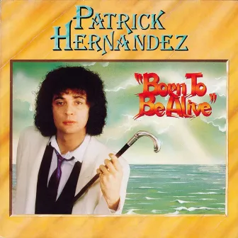 Born to Be Alive (Extended Version) by Patrick Hernandez