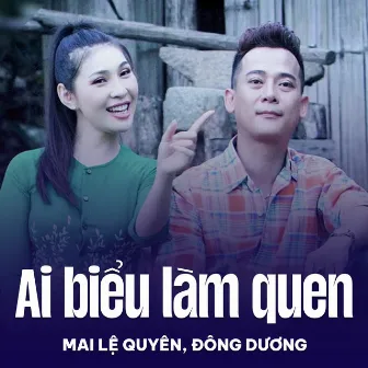 Ai Biểu Làm Quen by Đông Dương