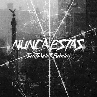 Nunca Estás by Santa Vela