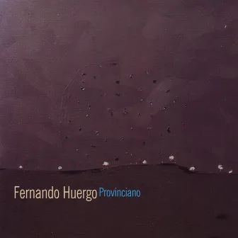 Provinciano (feat. Andrew Rathbun, Yulia Musayelyan, Franco Pinna & Mika Pohjola) by Fernando Huergo