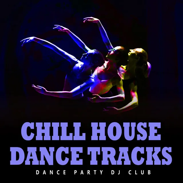 Chill House Dance Tracks