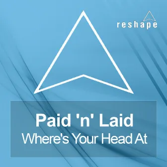 Where's Your Head At by Paid N' Laid