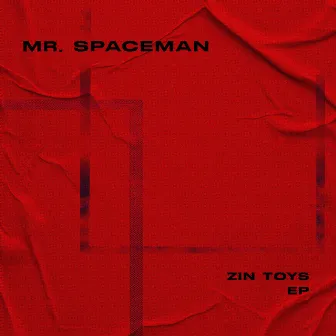 Zin Toys by Mr. Spaceman