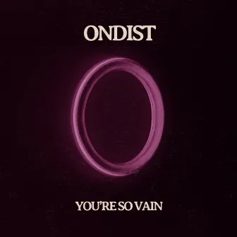 You're so Vain by Ondist