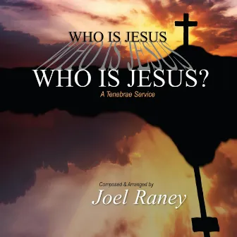 Who Is Jesus? by Joel Raney