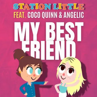 My Best Friend by Station Little