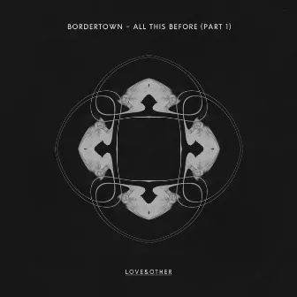 All This Before by Bordertown