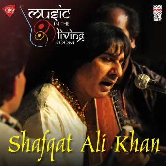 Music in the Living Room - Shafqat Ali Khan by Shafqat Ali Khan