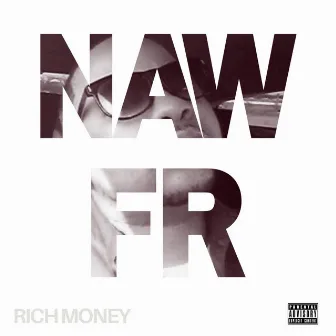 Naw Fr by Rich Money