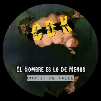 El Nombre Es Lo de Menos by Código de Kalle