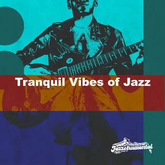 Tranquil Vibes of Jazz by Jazzstrumental