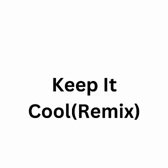 Keep It Cool(Remix) by Meechie Mak