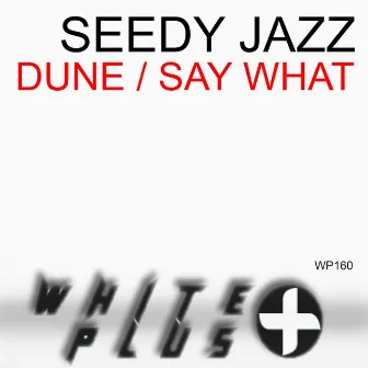 Dune / Say What by Seedy Jazz