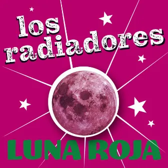 Luna Roja by Los Radiadores