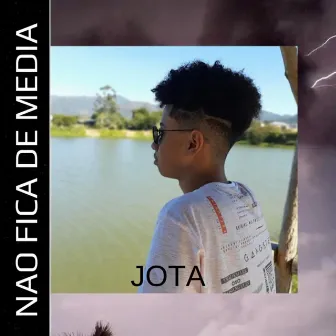 Não Fica de Média by Jota