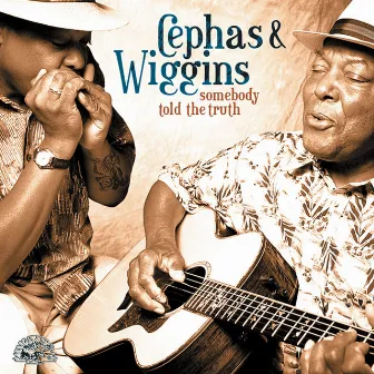 Somebody Told The Truth by Cephas & Wiggins