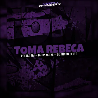 Toma Rebeca by DJ Icaro Sette