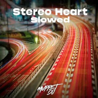 Stereo Heart (Slowed) - Remix by Muppet DJ