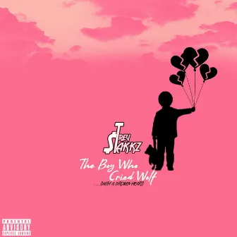 The Boy Who Cried Wolf with a Broken Heart by Trey Stakkz