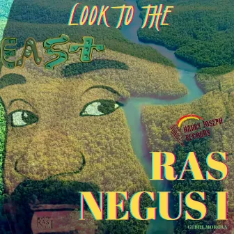 Look To The East by Ras Negus I