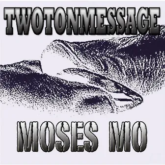 Two Ton Message EP by Moses Mo