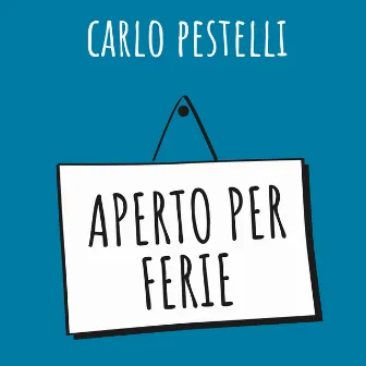 Aperto per ferie by Carlo Pestelli