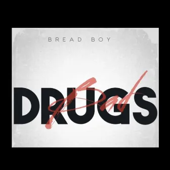 Bad Drugs by breadboy